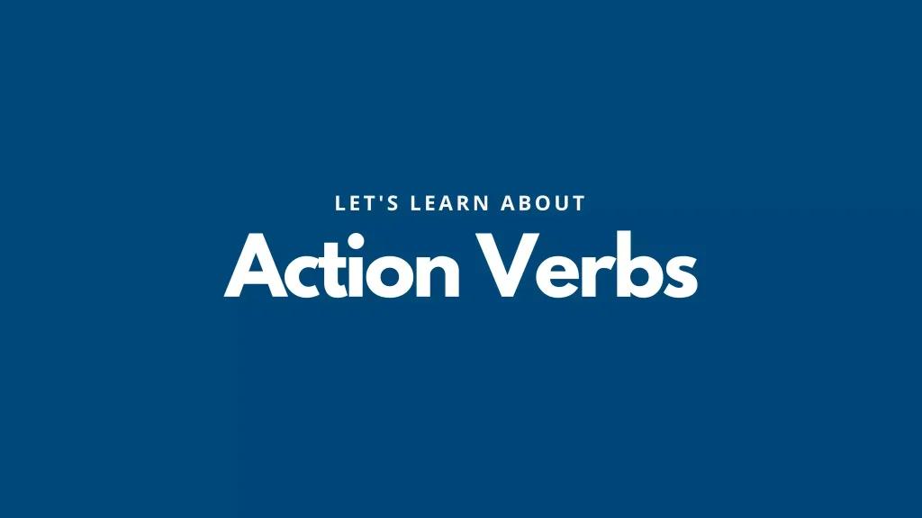 Apa Itu Action Verb? Jenis, Daftar Kata, dan Penggunaannya dalam Kalimat