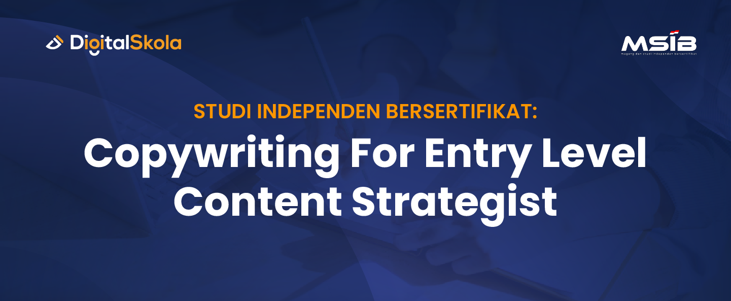 Studi Independent Bersertifikat: Copywriting for Entry Level Content Strategist