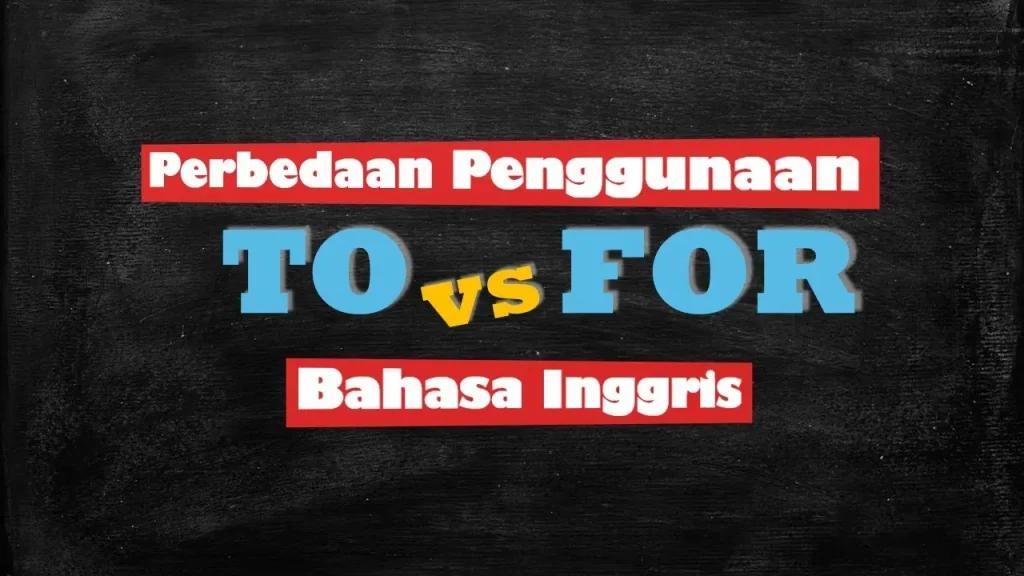 Cara Membedakan To dan For dalam Bahasa Inggris dengan Mudah dan Contohnya